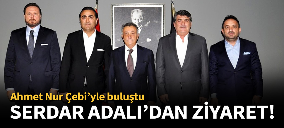 Serdal Adalı ile Ahmet Nur Çebi bir araya geldi!