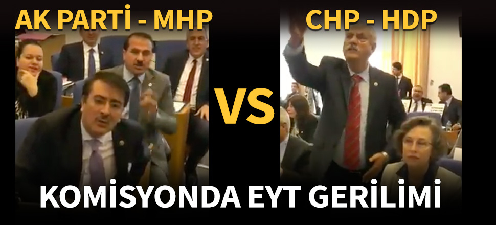 TBMM Plan ve Bütçe Komisyonu'nda EYT gerilimi!