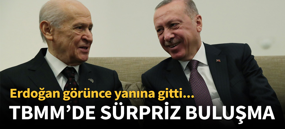 TBMM'de sürpriz buluşma: Erdoğan ile Bahçeli bir araya geldi!