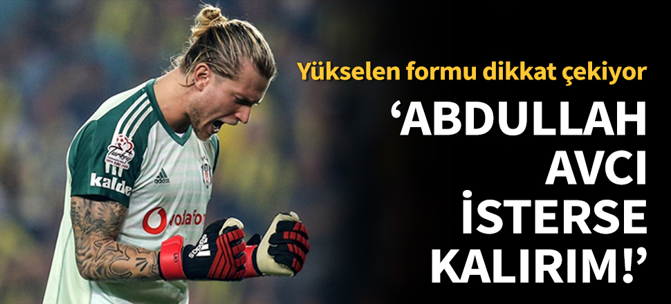 Karius, Beşiktaş'ta kalmak istiyor!