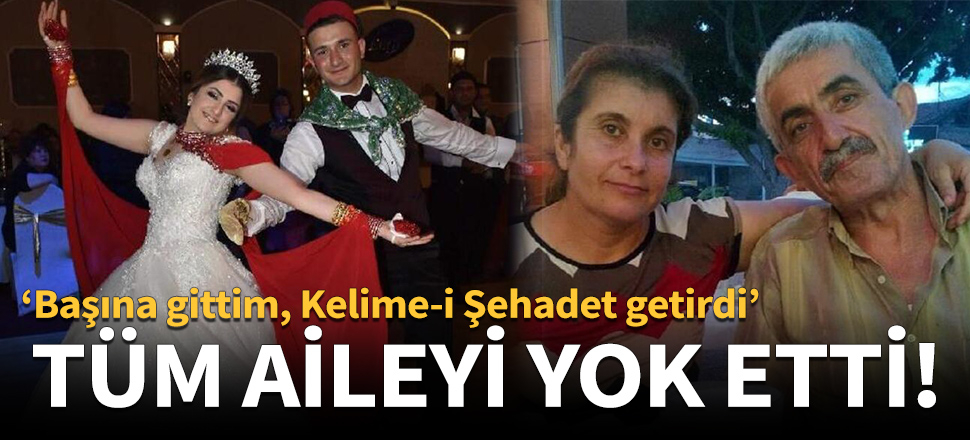Tüm aileyi yok etti, ifadesiyle kan dondurdu!