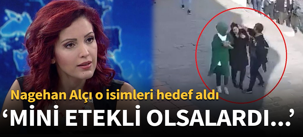 Nagehan Alçı, o isimleri hedef aldı: Mini etekli olsalardı...
