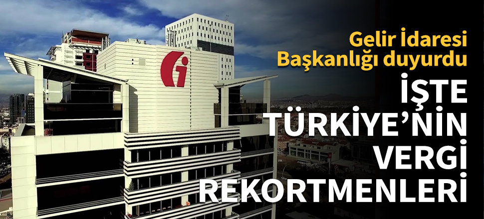 Türkiye'nin vergi rekortmenleri açıklandı!
