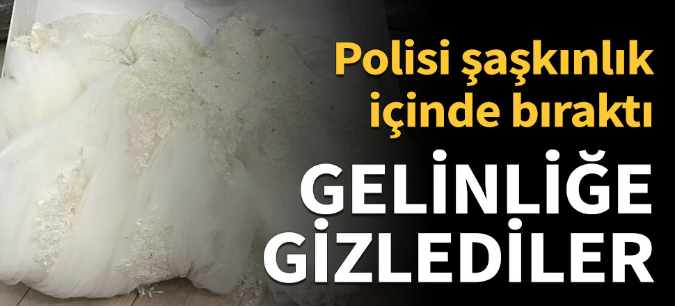 Uyuşturucuyu gelinliğe gizlediler