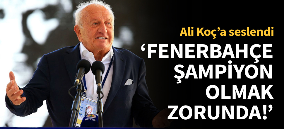 "Ali Koç, takımı şampiyon yapma mecburiyetindedir!"