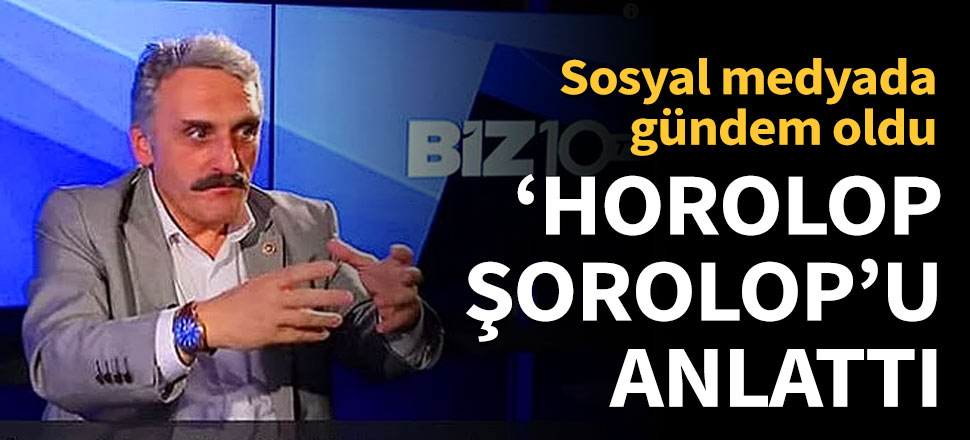 Ahmet Hamdi Çamlı ‘horolop şorolop’u anlattı