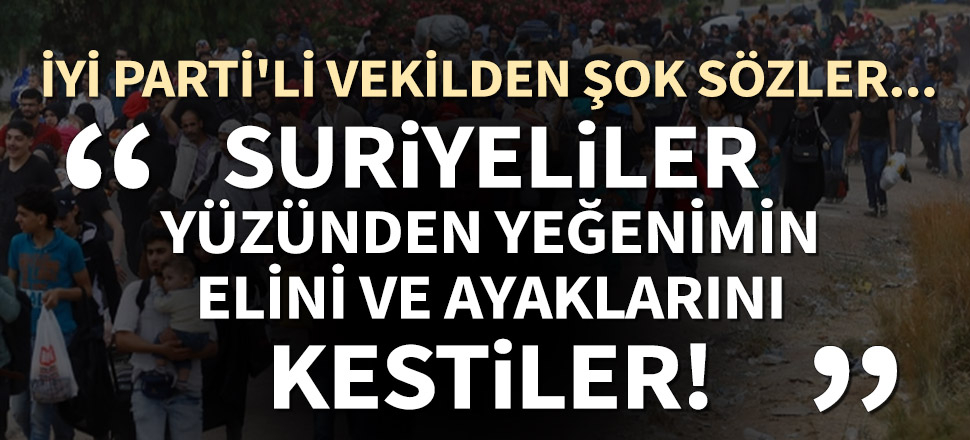 İYİ Parti'li vekilden Suriyelilere "meningokok menenjit" suçlaması