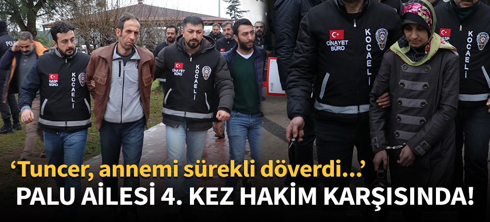 Palu ailesi 4. kez hakim karşısına çıktı!
