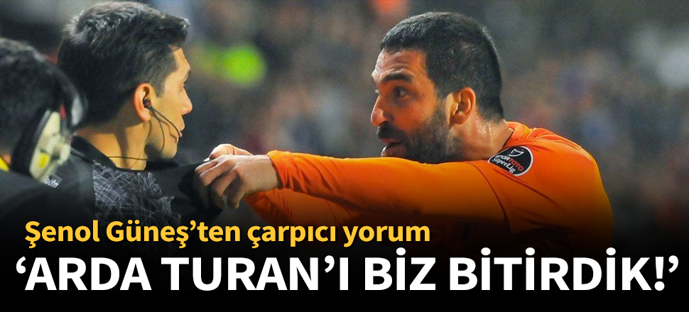 Şenol Güneş, Arda Turan hakkında konuştu!
