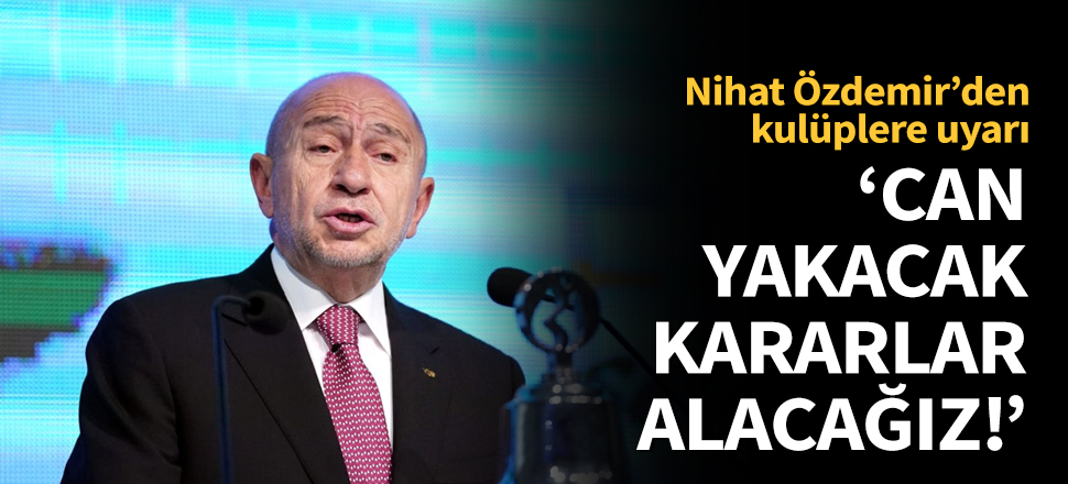 Nihat Özdemir'den korkutucu açıklamalar!