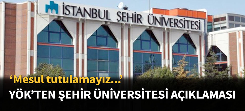 YÖK'ten Şehir Üniversitesi açıklaması...