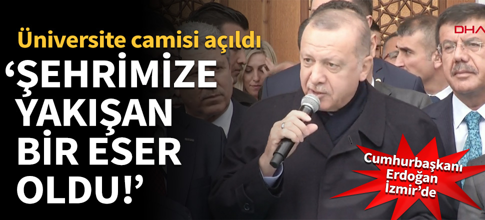 Cumhurbaşkanı Erdoğan Ege Üniversitesi'ndeki cami açılışında konuştu!