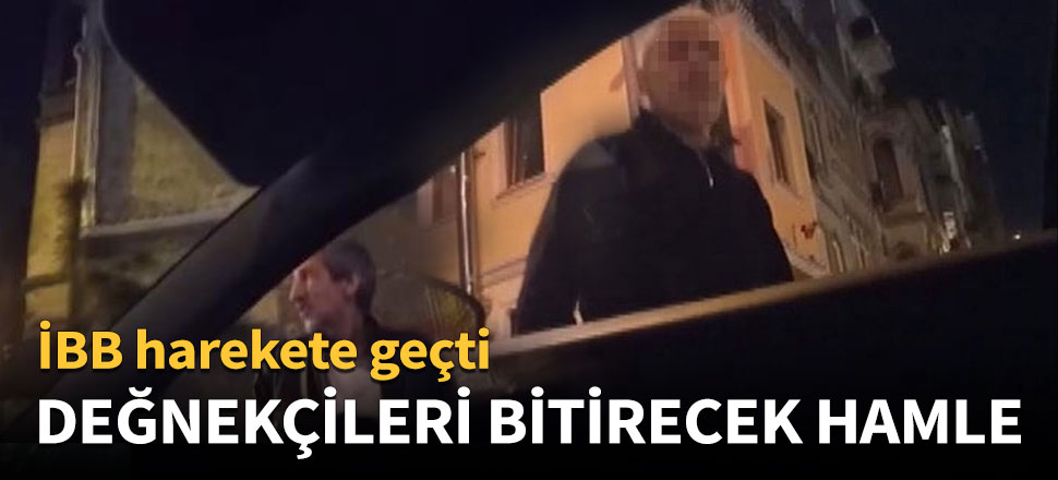 İBB değnekçilere karşı harekete geçti