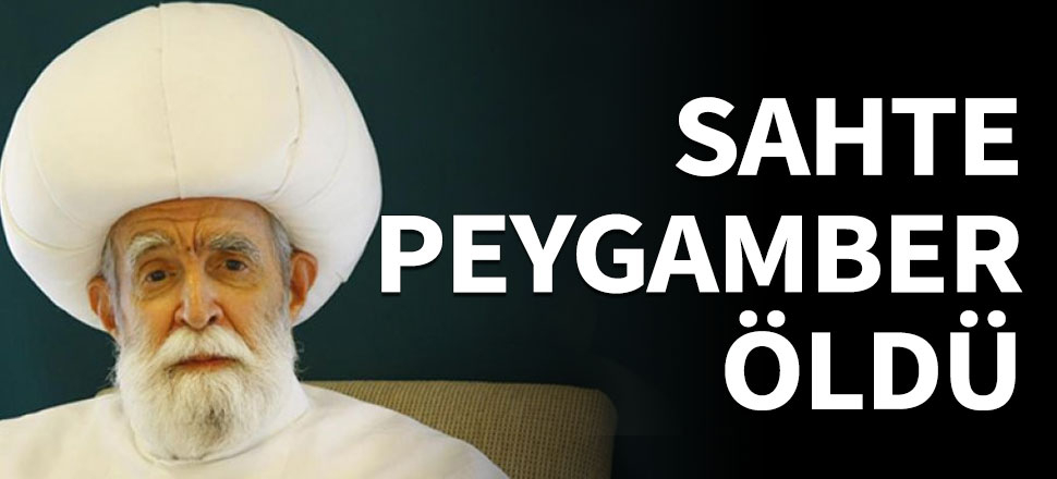 Sahte peygamber İskender Evrenesoğlu öldü