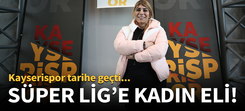 Kayserispor'un yeni başkanı Berna Gözbaşı oldu!