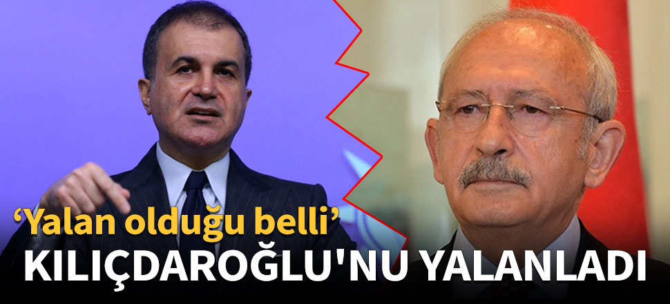 Ömer Çelik Kılıçdaroğlu'nu yalanladı