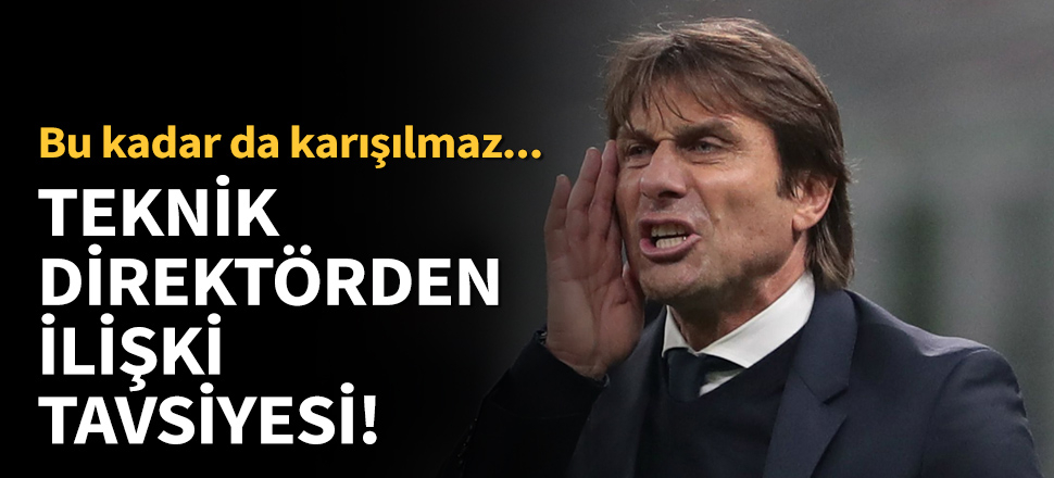 Conte, futbolcuların cinsel hayatına da karıştı!
