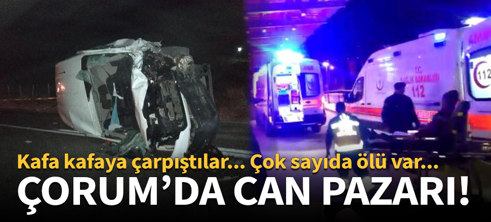 Çorum'daki feci kazada can pazarı: 4 ölü!