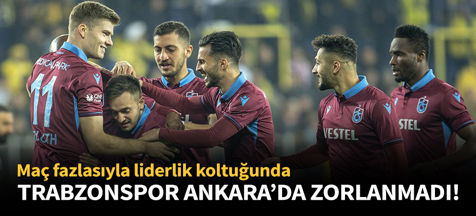 Trabzonspor, Ankaragücü'nü rahat geçti!