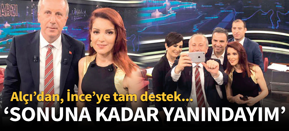 Nagehan Alçı'dan Muharrem İnce'ye tam destek!