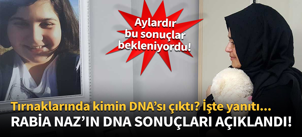 Rabia Naz'ın beklenen DNA sonuçları açıklandı!