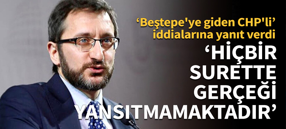 Fahrettin Altun'dan ''Beştepe'ye giden İnce'' iddiasına ilişkin açıklama!