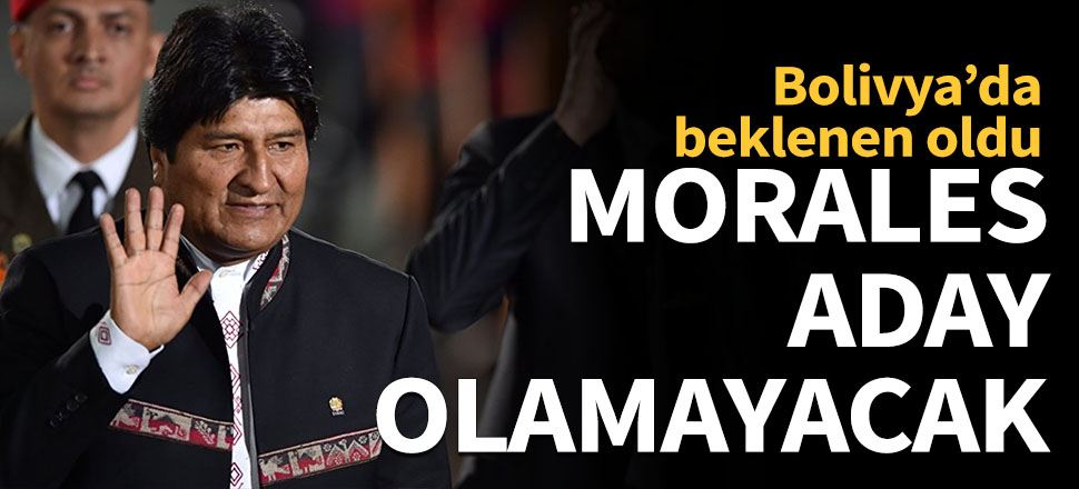 Evo Morales aday olamayacak...