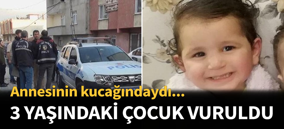 Annesinin kucağında kurşunun hedefi oldu!