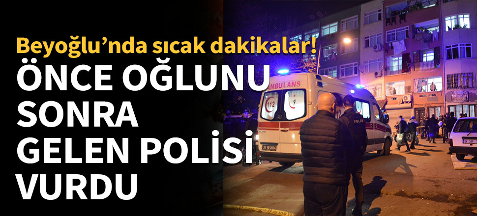 Önce oğlunu, sonra müdahale eden polisi vurdu!