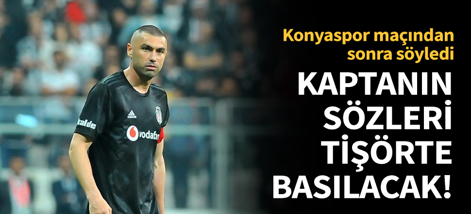 Burak Yılmaz'ın sözleri tişörte basılıyor!