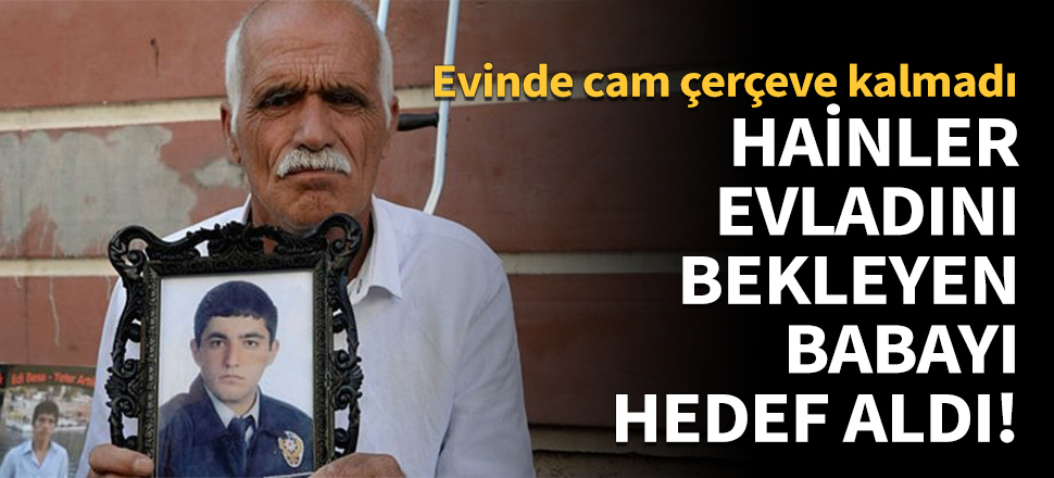 Hainler, evladını bekleyen babayı hedef aldı!