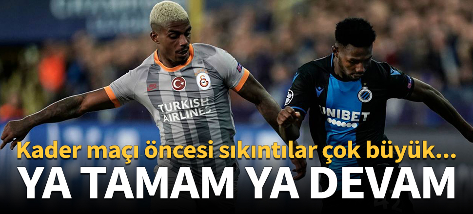 Galatasaray 'ya tamam ya devam' maçına çıkacak!
