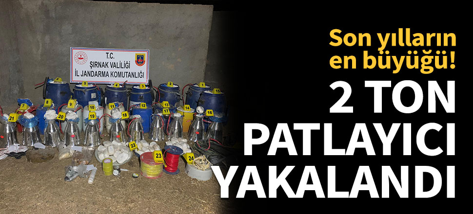 Şırnak'ta 2 ton patlayıcı ele geçirildi...