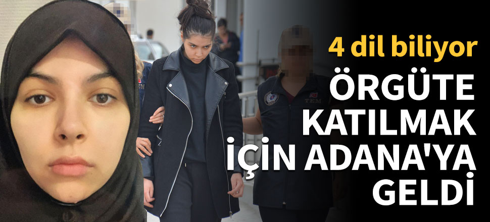 DEAŞ'a katılmak için geldiği Adana'da yakalandı