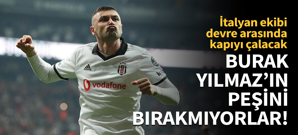 İtalyanların Burak ısrarı sürüyor!