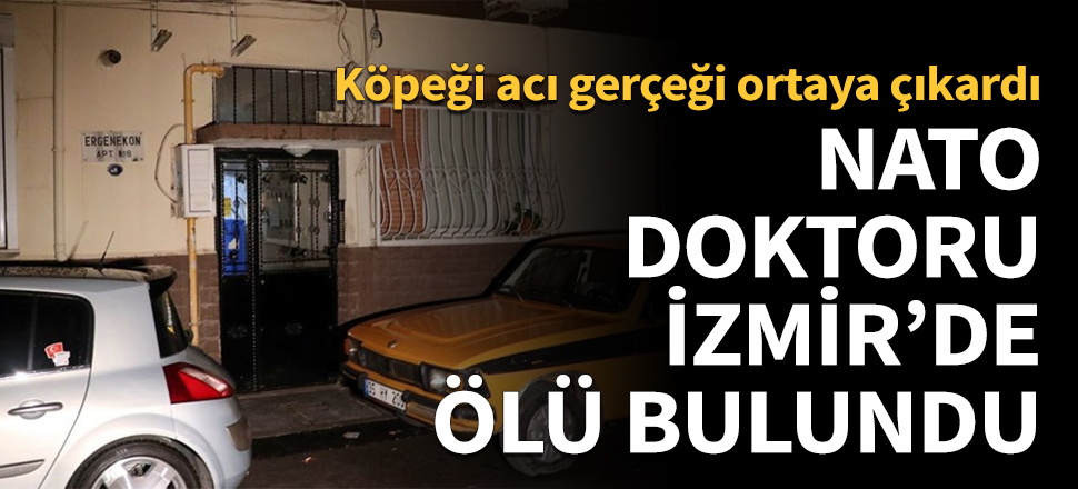 NATO doktoru İzmir'de ölü bulundu!