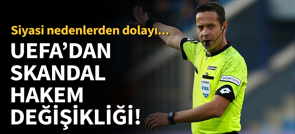 UEFA, Halis Özkahya'yı maçtan geri çekti!