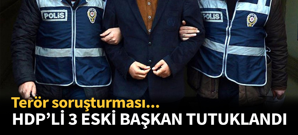 HDP'li 3 eski başkan tutuklandı...