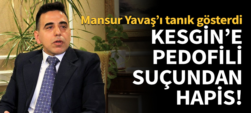 Necmettin Kesgin'e 'pedofili' suçundan hapis!