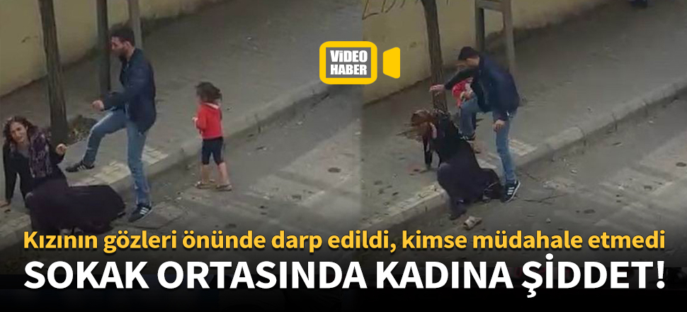 Gaziantep'te sokak ortasında kadına şiddet!