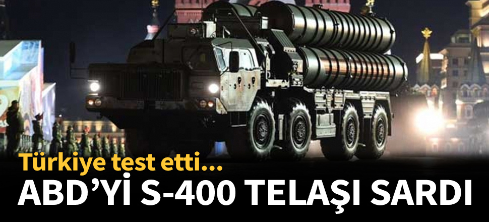 Türkiye test etti, ABD'yi S-400 telaşı sardı...
