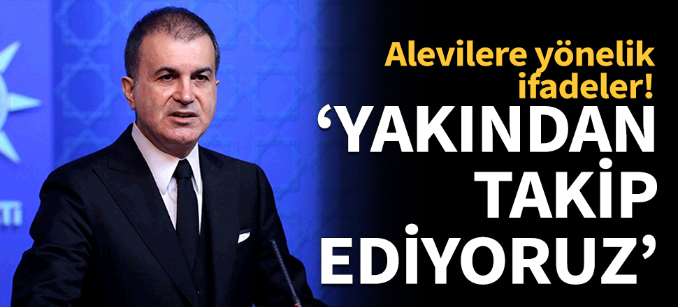 Ömer Çelik: İçişleri Bakanımız bizzat takip ediyor!