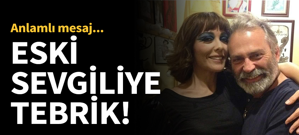 Zerrin Tekindor'dan eski sevgiliye tebrik mesajı!