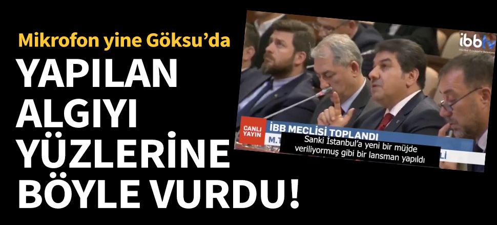 Tevfik Göksu yapılan algıyı böyle yüzlerine vurdu!