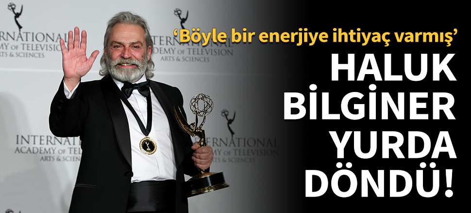 Haluk Bilginer yurda döndü!