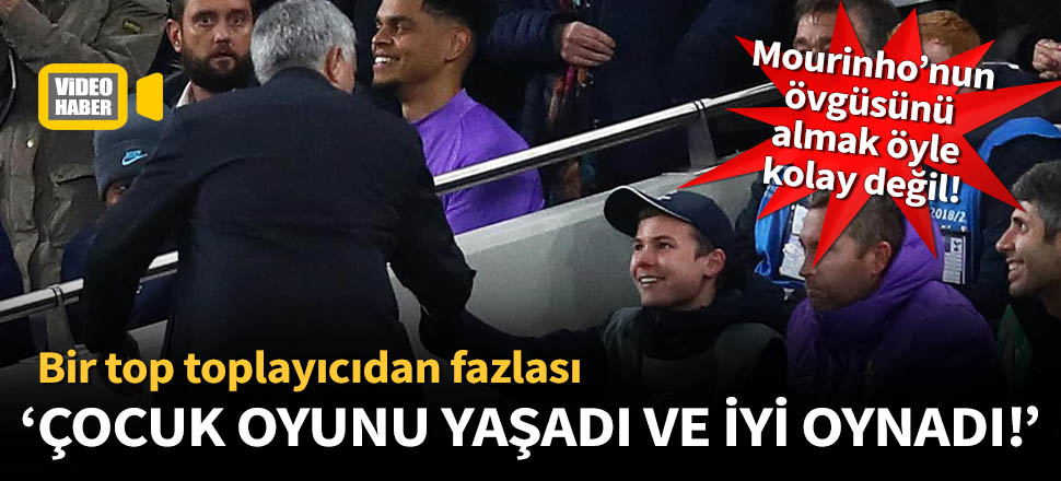 Jose Mourinho'dan top toplayıcı çocuğa övgü!