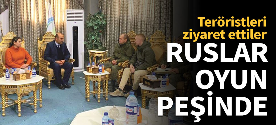 Rus yetkililer teröristleri ziyaret etti
