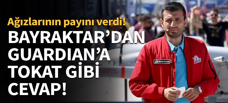 Bayraktar'dan Guardian'a tokat gibi yanıt!