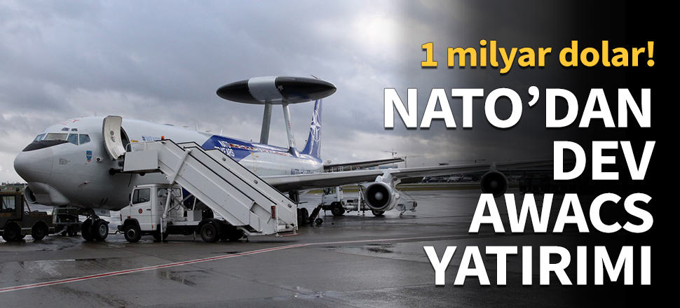 NATO'dan dev AWACS yatırımı...