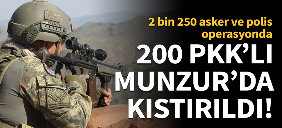 200 PKK'lı Munzur'da kıstırıldı!